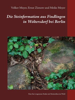 cover image of Die Steinformation aus Findlingen in Woltersdorf bei Berlin